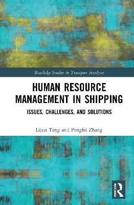 Human Resource Management in Shipping: Issues, Challenges, and Solutions - Lijun Tang,Pengfei Zhang - cover