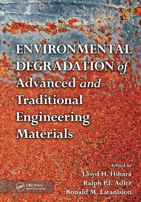 Environmental Degradation of Advanced and Traditional Engineering Materials - cover