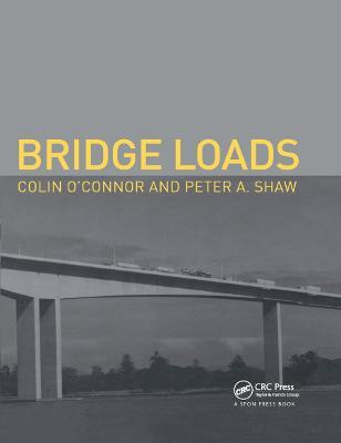 Bridge Loads: An International Perspective - Colin O'Connor,Peter Shaw - cover