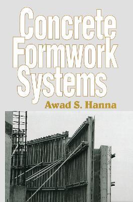 Concrete Formwork Systems - Awad S. Hanna - cover