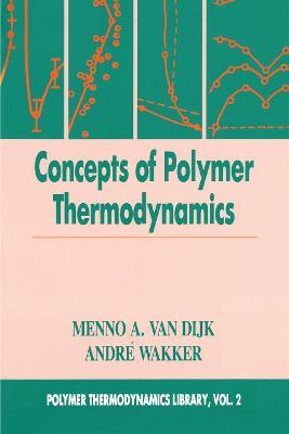 Concepts in Polymer Thermodynamics, Volume II - Menno A. van Dijk,Andre Wakker - cover