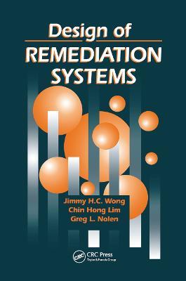 Design of Remediation Systems - Jimmy H. C. Wong,Chin Hong Lim,Greg L. Nolen - cover