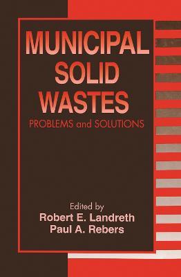 Municipal Solid Wastes: Problems and Solutions - Robert E. Landreth,Paul A. Rebers - cover