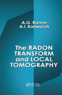 The Radon Transform and Local Tomography - Alexander G. Ramm,Alex I. Katsevich - cover