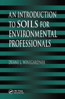An Introduction to Soils for Environmental Professionals - Duane L. Winegardner - cover