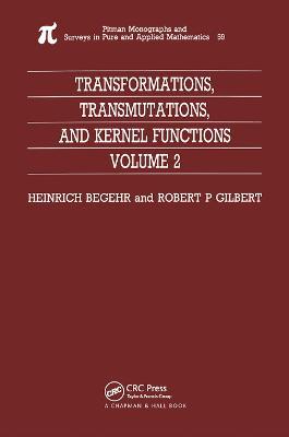 Transformations, Transmutations, and Kernel Functions, Volume II - H Begehr - cover