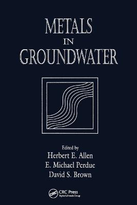 Metals in Groundwater - Herbert E. Allen,E. Michael Perdue,David S. Brown - cover