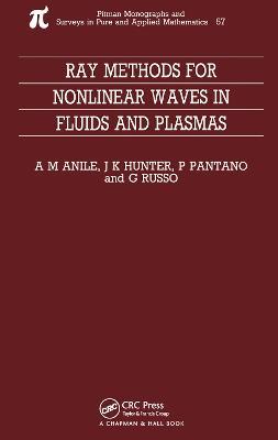 Ray Methods for Nonlinear Waves in Fluids and Plasmas - Marcelo Anile,P Pantano,G Russo - cover