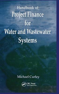 Handbook of Project Finance for Water and Wastewater Systems - Michael Curley - cover