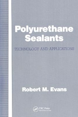 Polyurethane Sealants: Technology & Applications - Robert M. Evans - cover