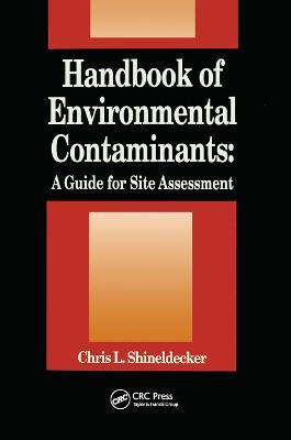 Handbook of Environmental Contaminants: A Guide for Site Assessment - Chris Shineldecker - cover