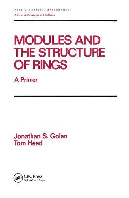 Modules and the Structure of Rings: A Primer - Golan - cover
