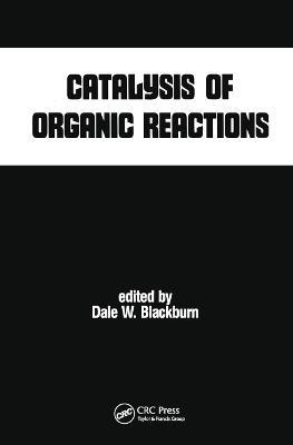 Catalysis of Organic Reactions - Dale W. Blackburn - cover