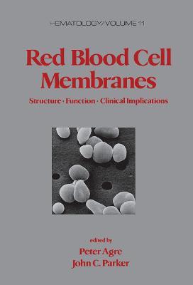Red Blood Cell Membranes: Structure: Function: Clinical Implications - cover