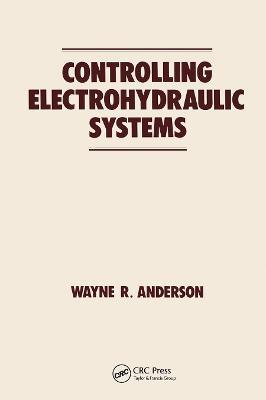Controlling Electrohydraulic Systems - Wayne Anderson - cover