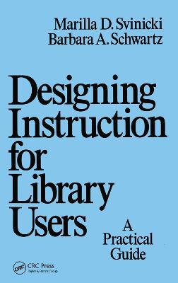 Designing Instruction for Library Users: A Practical Guide - Marilla Svinicki - cover