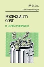 Poor-Quality Cost: Implementing, Understanding, and Using the Cost of Poor Quality