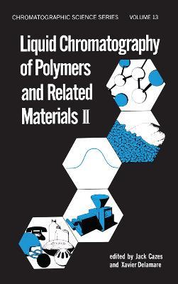Liquid Chromatography of Polymers and Related Materials, II - cover
