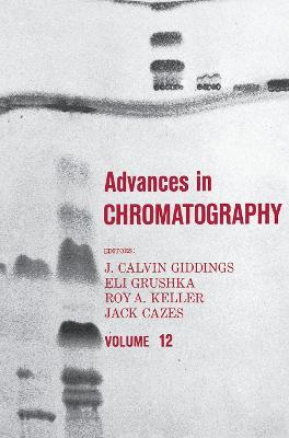 Advances in Chromatography: Volume 12 - cover