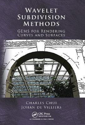 Wavelet Subdivision Methods: GEMS for Rendering Curves and Surfaces - Charles Chui,Johan de Villiers - cover