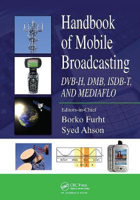 Handbook of Mobile Broadcasting: DVB-H, DMB, ISDB-T, AND MEDIAFLO - cover