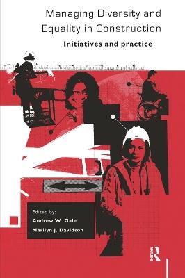 Managing Diversity and Equality in Construction: Initiatives and Practice - cover