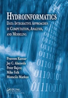 Hydroinformatics: Data Integrative Approaches in Computation, Analysis, and Modeling - Praveen Kumar,Mike Folk,Momcilo Markus - cover