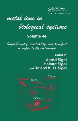 Metal Ions In Biological Systems, Volume 44: Biogeochemistry, Availability, and Transport of Metals in the Environment - cover