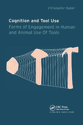 Cognition and Tool Use: Forms of Engagement in Human and Animal Use of Tools - Christopher Baber - cover