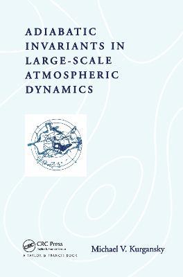 Adiabatic Invariants in Large-Scale Atmospheric Dynamics - Michael V. Kurgansky - cover