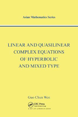 Linear and Quasilinear Complex Equations of Hyperbolic and Mixed Types - Guo Chun Wen - cover