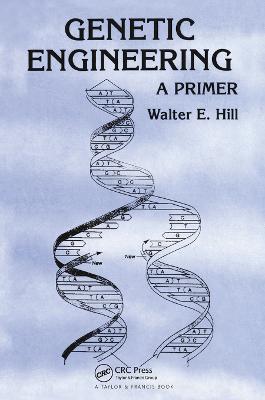 Genetic Engineering: A Primer - Walter E. Hill - cover