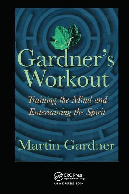 A Gardner's Workout: Training the Mind and Entertaining the Spirit - Martin Gardner - cover