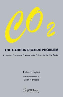 Carbon Dioxide Problem: Integrated Energy and Environmental Policies for the 21st Century - cover