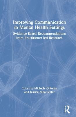 Improving Communication in Mental Health Settings: Evidence-Based Recommendations from Practitioner-led Research - cover