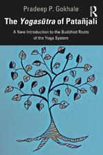 The Yogasutra of Patanjali: A New Introduction to the Buddhist Roots of the Yoga System