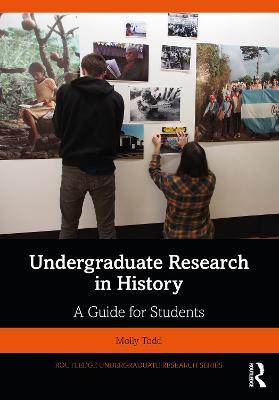 Undergraduate Research in History: A Guide for Students - Molly Todd - cover