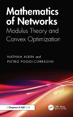 Mathematics of Networks: Modulus Theory and Convex Optimization - Nathan Albin,Pietro Poggi-Corradini - cover