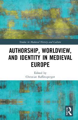 Authorship, Worldview, and Identity in Medieval Europe - cover