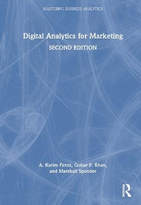 Digital Analytics for Marketing - A. Karim Feroz,Gohar F. Khan,Marshall Sponder - cover