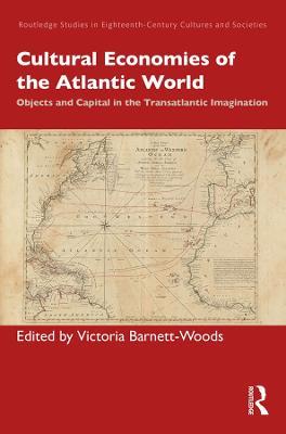 Cultural Economies of the Atlantic World: Objects and Capital in the Transatlantic Imagination - cover