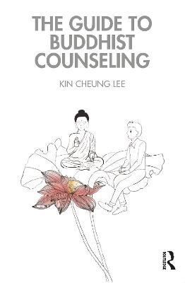 The Guide to Buddhist Counseling - Kin Cheung Lee - cover