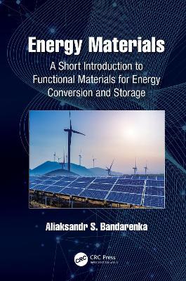 Energy Materials: A Short Introduction to Functional Materials for Energy Conversion and Storage - Aliaksandr S. Bandarenka - cover