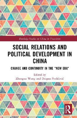 Social Relations and Political Development in China: Change and Continuity in the "New Era" - cover