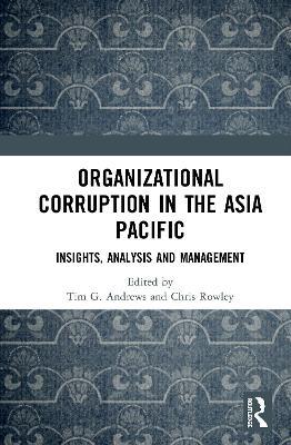 Organizational Corruption in the Asia Pacific: Insights, Analysis and Management - cover