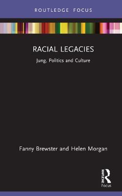Racial Legacies: Jung, Politics and Culture - Fanny Brewster,Helen Morgan - cover
