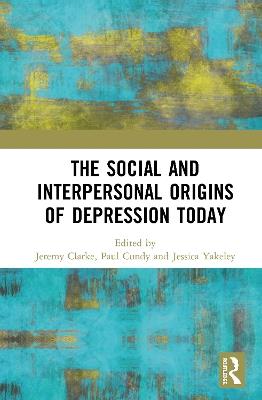 The Social and Interpersonal Origins of Depression Today - cover