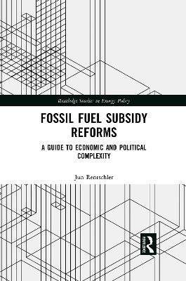 Fossil Fuel Subsidy Reforms: A Guide to Economic and Political Complexity - Jun Rentschler - cover