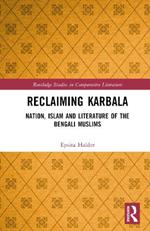 Reclaiming Karbala: Nation, Islam and Literature of the Bengali Muslims