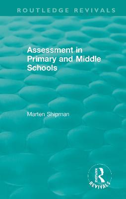Assessment in Primary and Middle Schools - Marten Shipman - cover